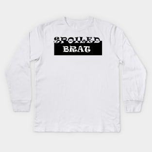 Spoiled Brat Kids Long Sleeve T-Shirt